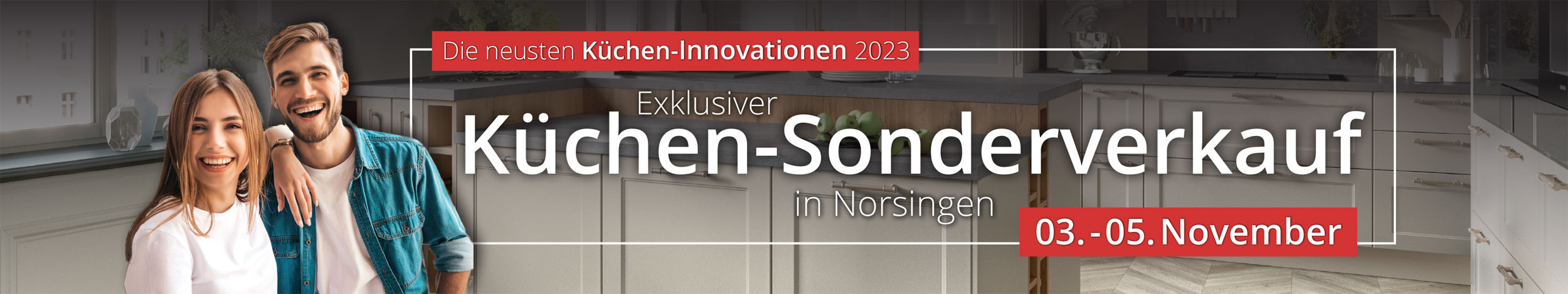 Exklusiver Küchen-Sonderverkauf mit den neuesten Küchen-Innovationen in Norsingen