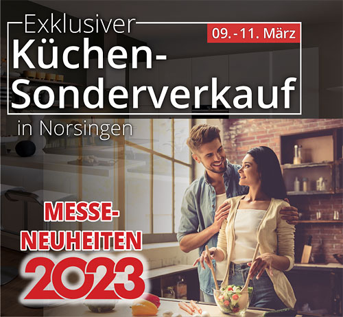 Exklusiver Küchen-Sonderverkauf in Norsingen - mit den Messe-Neuheiten 2023